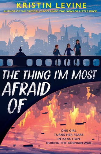 The Thing I'm Most Afraid Of by author Kristin Levine